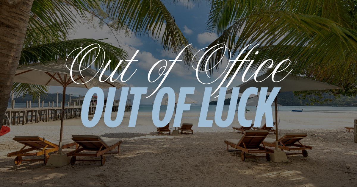 Out of Office - Out of luck